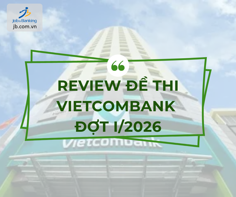 Review đề thi Vietcombank đợt I/2026 mới nhất 